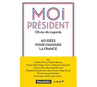 Moi président: 60 idées pour changer la France