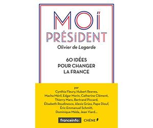 Moi président: 60 idées pour changer la France