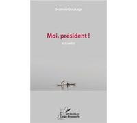 Moi, président ! Destinée Doukaga (Auteur)