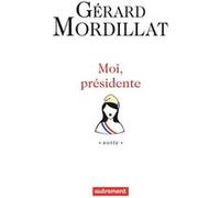 Moi, présidente Gérard Mordillat (Auteur)