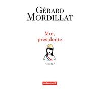 Moi, présidente Sotie - Gérard Mordillat - Autrement - broché - Essai