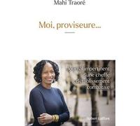 Moi, proviseur...- Journal impertinent d'une cheffe d'établissement combative Mahi Traoré (Auteur)