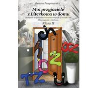 Moi przyjaciele z Literkowa w domu klasa II Manuel pour le programme d'orthographe des classes I-III Moi przyjaciele z Literkowa klasa II