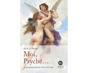 Moi, Psyché... - Alain Le Nineze - Ateliers Henry Dougier - broché - Essai