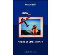 Moi,,, Quand Je Serai Grand ! Brilli, Mary (Auteur)