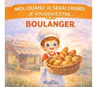 Moi, quand je serai grand, je voudrais être boulanger