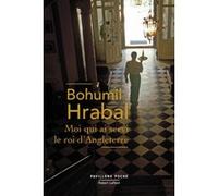 Moi qui ai servi le roi d'Angleterre Bohumil Hrabal (Auteur), Milena Braud (Traduction)
