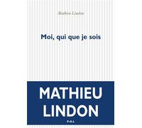 Moi, qui que je sois - Mathieu Lindon - P.o.l. - Poche - Roman