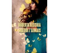 Moi qui t'aimais - Roberta Recchia - Istya & Cie Editions - broché - Roman