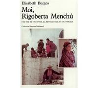 Elisabeth Burgos – Moi, Rigoberta Menchú – Une vie et une voix, la révolution au Guatemala – Broché