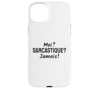 Moi Sarcastique Jamais Dictons Sarcastiques Coque pour iPhone 15 Plus