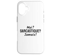 Moi Sarcastique Jamais Dictons Sarcastiques Coque pour iPhone 16 Plus