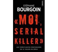 Moi, serial killer – Les terrifiantes confessions de 12 tueurs en série