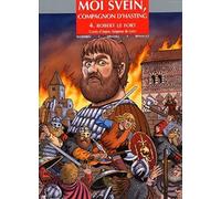 Moi Svein, compagnon d'Hasting, Tome 4 : Robert le Fort, comte d'Anjou, seigneur de Loire