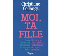 Moi, ta fille - Christiane Collange - Fayard - broché - Livre