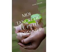 MOI TANCRÈDE LE PETIT JARDINIER: Editions Il est Midi