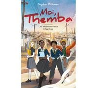 Moi, Themba - Une adolescence sous l'Apartheid - Sophie Blitman - Hachette Romans - broché - Roman adolescent