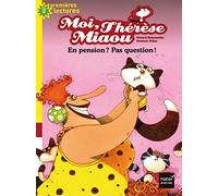 Moi, Thérèse Miaou - En pension ? Pas question ! CP/CE1 6/7 ans