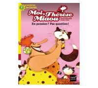 Moi, Thérèse Miaou - En pension ? Pas question ! CP/CE1 6/7 ans - Gérard Moncomble - Hatier Jeunesse - Poche - Roman cadet dès 6 ans
