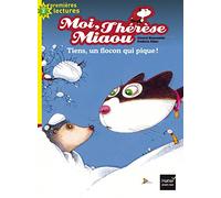 Moi, Thérèse Miaou - Tiens, un flocon qui pique ! CP/CE1 6/7 ans