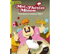 Moi, Thérèse Miaou Tome 12 - Pourquoi Tu Tousses, Tata ?