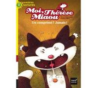 Moi, Thérèse Miaou - Un comprimé ? Jamais ! CP/CE1 6/7 ans Gérard Moncomble (Auteur), Frédéric Pillot (Illustration)