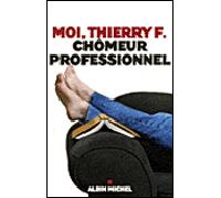 Moi, Thierry F., chômeur professionnel