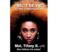 Moi, Tifany B. Des rizières à la scène - Tifany B. - Librinova - broché - Autobiographie