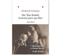 Moi, Tina Modotti, heureuse parce que libre - Gérard de Cortanze - Albin Michel - broché - Roman