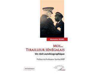 Moi... Tirailleur sénégalais Un récit autobiographique - Samba Diop - L'harmattan - broché - Récit