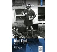 Moi, Toni Chronique d'une enfance ardéchoise - Yves Alcais - De Paris Eds Max Chaleil - broché - Roman