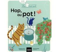 Moi Tout Seul - Hop au pot ! Dès 18 mois Madeleine Deny (Auteur), Maryse Guittet (Illustration)