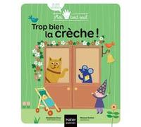 Moi tout seul - Trop bien la crèche ! Dès 1 an