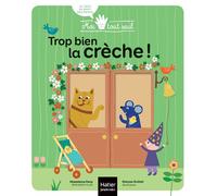 Moi tout seul - Trop bien la crèche ! Dès 1 an