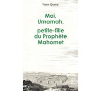 MOI, UMAMAH, PETITE-FILLE DU PROPHETE MAHOMET