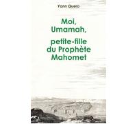 Moi, Umamah, petite-fille du Prophète Mahomet - Yann Quero - Arkuiris - broché - Témoignage
