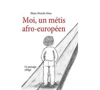 Moi, un métis afro-européen II Ce passage obligé - Blaise Mouchi Ahua - Books On Demand - broché - Livre