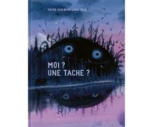 Moi ? Une tache ? Linde Faas (Illustration), Pieter Koolwijk (Auteur), Claire Billaud (Traduction)