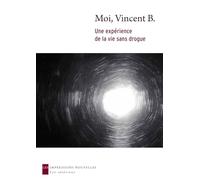 Moi, Vincent B: Une expérience de la vie sans drogue