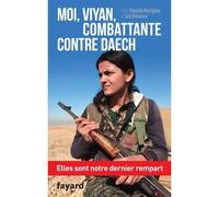 Moi, Viyan, combattante contre Daech Elles sont notre dernier rempart - Viyan - Fayard - broché - Etude