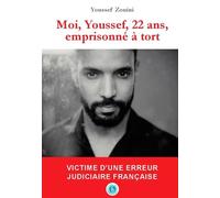 Moi, Youssef, 22 ans, emprisonné à tort: Victime d'une erreur judiciaire française