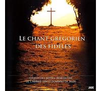 Moines De Silos Le|Grégorien - Le Chant Gregorien des Fideles