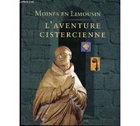 Moines en limousin. aventure cistercienne.