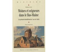 Moines Et Seigneurs Du Bas-Maine - Les Prieurés Bénédictins Du Xe Au Xiiie Siècle