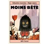 Moins bête Sébastien Joanniez (Auteur), Régis Lejonc (Illustration)