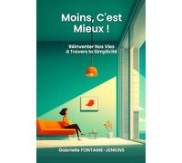 Moins, C'est Mieux !: Réinventer Nos Vies à Travers la Simplicité