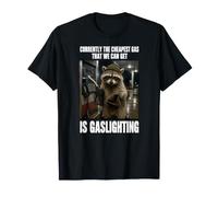 Moins Cher Gas is Gaslighting Funny Raccoon Meme Dank Unhinged T-Shirt