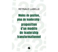 Moins de gestion, plus de leadership : proposition d'un modèle de leadership transformationnel