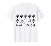 Moins de Haine Plus de féminisme avec Citations de Motivation des Femmes T-Shirt
