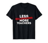 Moins de milliardaires Plus d'enseignants 2025 Éducation sur la cupidité T-Shirt